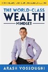 Arash Vossoughi - The World Class Wealth Mindset