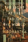 Siddhartha Deb - The Light at the End of the World