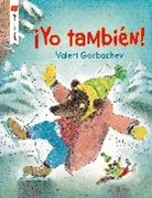 Valeri Gorbachev - cYo tambien!