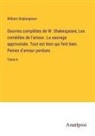 William Shakespeare - Oeuvres complètes de W. Shakespeare; Les comédies de l'amour. La sauvage apprivoisée. Tout est bien qui finit bien. Peines d'amour perdues
