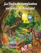 Kiara Shankar, Vinay Shankar - ¡La fiesta de cumpleaños sorpresa de Avocado! (Avocado's Surprise Birthday Party! - Spanish Edition)