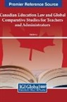 Xiaobin Li - Canadian Education Law and Global Comparative Studies for Teachers and Administrators