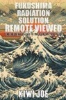 Kiwi Joe - Fukushima Radiation Solution Remote Viewed