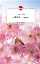 Virginia Leone - A life in poems. Life is a Story - story.one