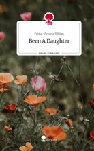 Frida-Victoria Tillian - Been A Daughter. Life is a Story - story.one