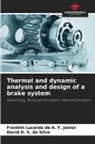 David D. S. da Silva, Franklin Lacerda de A. F. Júnior - Thermal and dynamic analysis and design of a brake system