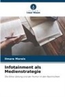 Ilmara Morais - Infotainment als Medienstrategie
