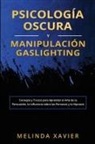Melinda Xavier - PSICOLOGÍA OSCURA Y MANIPULACIÓN GASLIGHTING