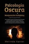 Melinda Xavier - PSICOLOGÍA OSCURA Y MANIPULACIÓN GASLIGHTING