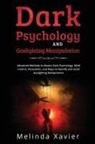 Melinda Xavier - DARK PSYCHOLOGY AND GASLIGHTING MANIPULATION