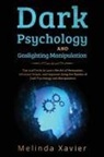Melinda Xavier - DARK PSYCHOLOGY AND GASLIGHTING MANIPULATION