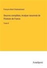 François-René Chateaubriand - Oeuvres complètes; Analyse raisonnée de l'histoire de France