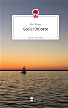 Mira Winter - Seelen(w)orte. Life is a Story - story.one