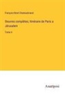 François-René Chateaubriand - Oeuvres complètes; Itinéraire de Paris a Jérusalem