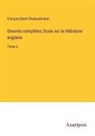 François-René Chateaubriand - Oeuvres complètes; Essai sur la littérature anglaise