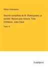 William Shakespeare - Oeuvres complètes de W. Shakespeare; La société. Mesure pour mesure. Timo d'Athènes. Jules César