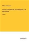 William Shakespeare - Oeuvres complètes de W. Shakespeare; Les deux Hamlet
