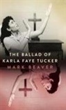 Mark Beaver - Ballad of Karla Faye Tucker