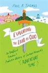 Paul A Thomas, Paul A. Thomas - Exploring the Land of Ooo