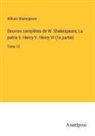 William Shakespeare - Oeuvres complètes de W. Shakespeare; La patrie II. Henry V. Henry VI (1e partie)