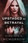 Virginia G. McMorrow - Upstaged by Betrayal