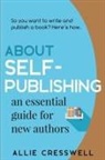Allie Cresswell - About Self-publishing. An Essential Guide for New Authors