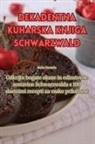 Ne¿a Kastelic - Dekadentna kuharska knjiga Schwarzwald
