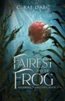 C. Rae D'Arc - Fairest and the Frog