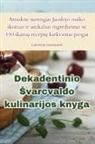 Lukrecija Stasi¿nait¿ - Dekadentinio ¿varcvaldo kulinarijos knyga