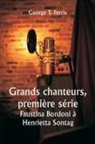 George T. Ferris - Grands chanteurs, première série Faustina Bordoni à Henrietta Sontag
