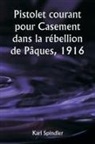 Karl Spindler - Pistolet courant pour Casement dans la rébellion de Pâques, 1916