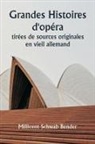 Millicent Schwab Bender - Grandes histoires d'opéra tirées de sources originales en vieil allemand