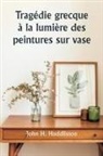 John H. Huddilston - Tragédie grecque à la lumière des peintures sur vase