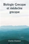 Charles Chanteur - Biologie grecque et médecine grecque