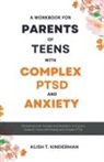 Klish T. Kinderman - A Workbook for Parents of Teens with Complex PTSD and Anxiety
