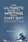 Alex G Zarate - The Ultimate Guide To Writing With Chat GPT