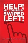 Laura C. Browne, Jill L. Ferguson - Help! My Company Swiped Left!
