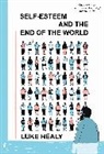 Luke Healy, Healy Luke - Self-Esteem and the End of the World