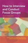 Jen Katz-Buonincontro, Arthur M. Nezu - How to Interview and Conduct Focus Groups