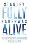 Stanley Hauerwas - Fully Alive