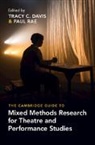 Tracy C. (Northwestern University Davis, Tracy C Davis, Tracy C. Davis, Paul Rae, Rae Paul - Cambridge Guide to Mixed Methods Research for Theatre and