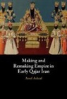 Assef Ashraf, Assef (University of Cambridge) Ashraf - Making and Remaking Empire in Early Qajar Iran