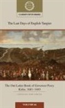 John (University of Leeds) Childs, John Childs, John (University of Leeds) Childs, Childs John - Last Days of English Tangier: The Out Letter Book of Governor Percy