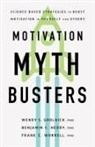 Wendy S Grolnick, Wendy S. Grolnick, Benjamin C Heddy, Benjamin C. Heddy, Frank C Worrell, Frank C. Worrell - Motivation Myth Busters