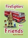 Ron Rakosnik - Firefighters Are Friends