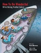 Marné Boulware, Adam Larkum - How to be Wonderful While Visiting Another Galaxy