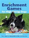 Barbara Buchmayer - Enrichment Games for High-Energy Dogs