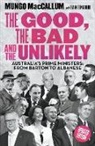 Frank Bongiorno, Mungo MacCallum - The Good, the Bad and the Unlikely