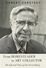 Robert Zaretsky - From Homesteader to Art Collector
