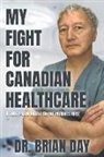 Brian Day, Day Brian - My Fight for Canadian Healthcare